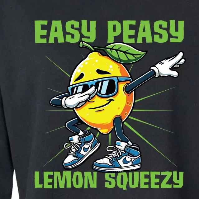 Easy Peasy Lemon Squeezy Lemon Stand Lemonade Crew Cropped Pullover Crew