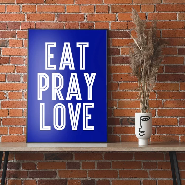 Eat Pray Love Funny Gift Poster