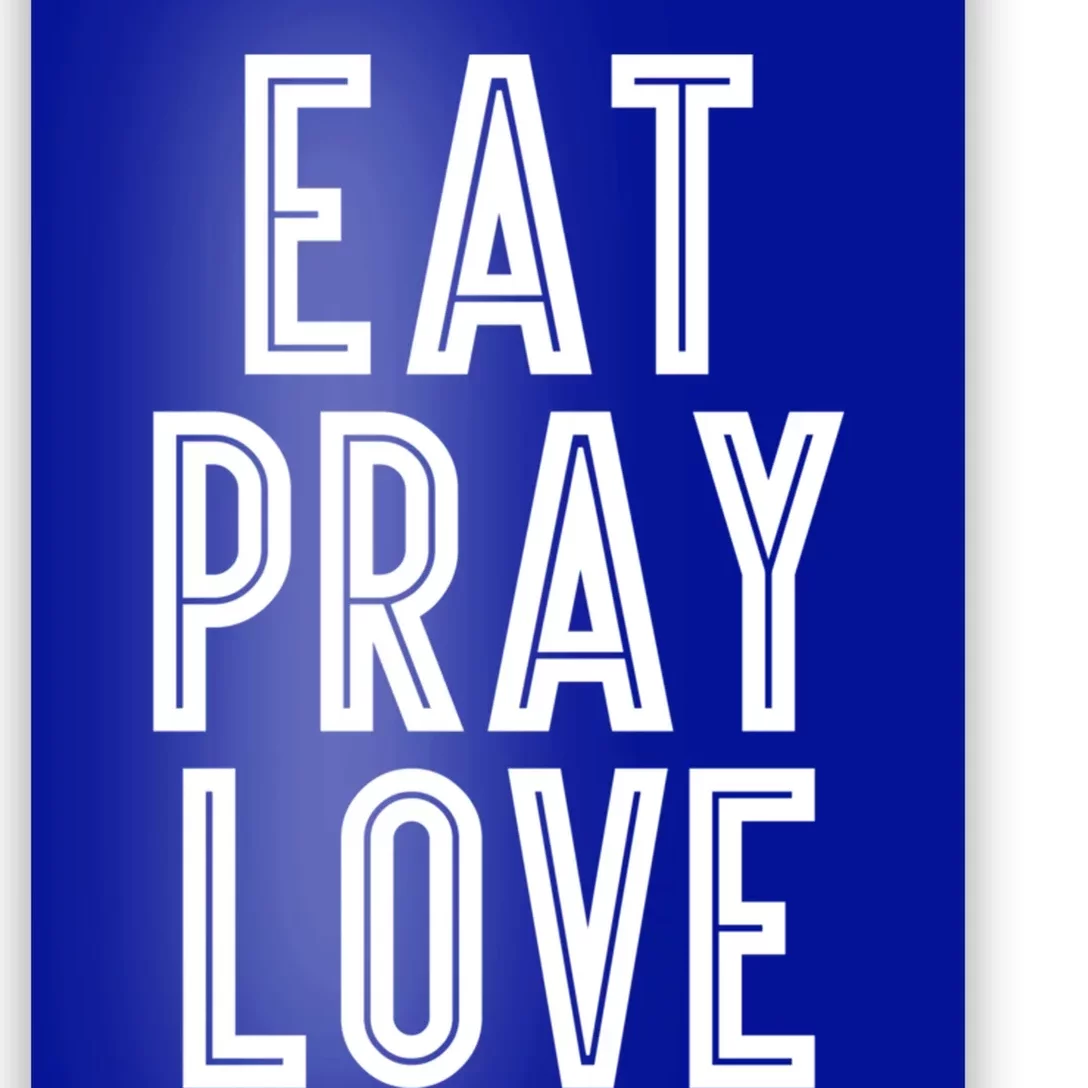 Eat Pray Love Funny Gift Poster