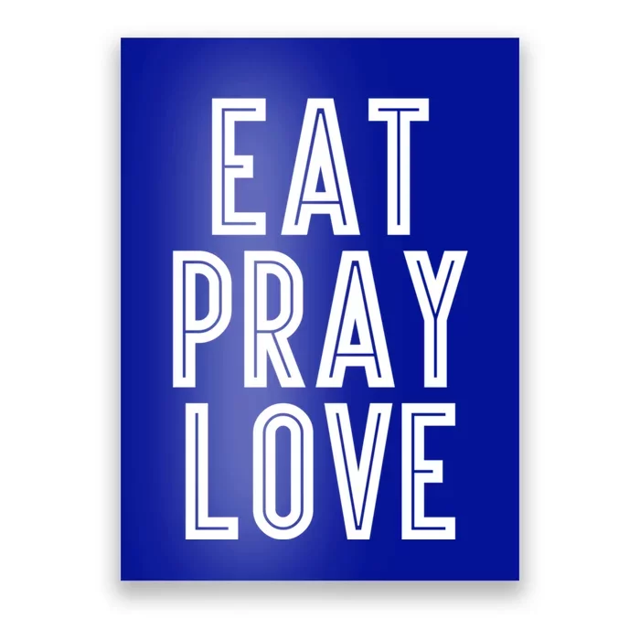 Eat Pray Love Funny Gift Poster