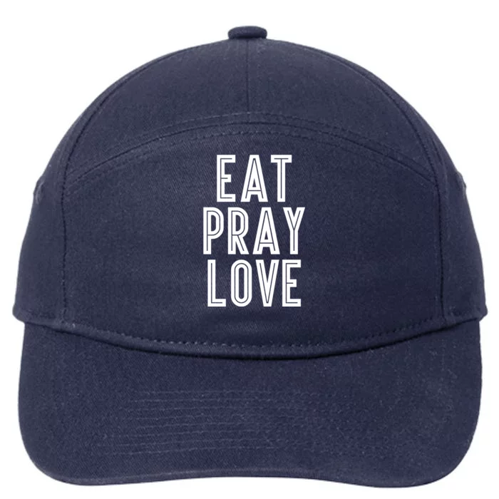 Eat Pray Love Funny Gift 7-Panel Snapback Hat