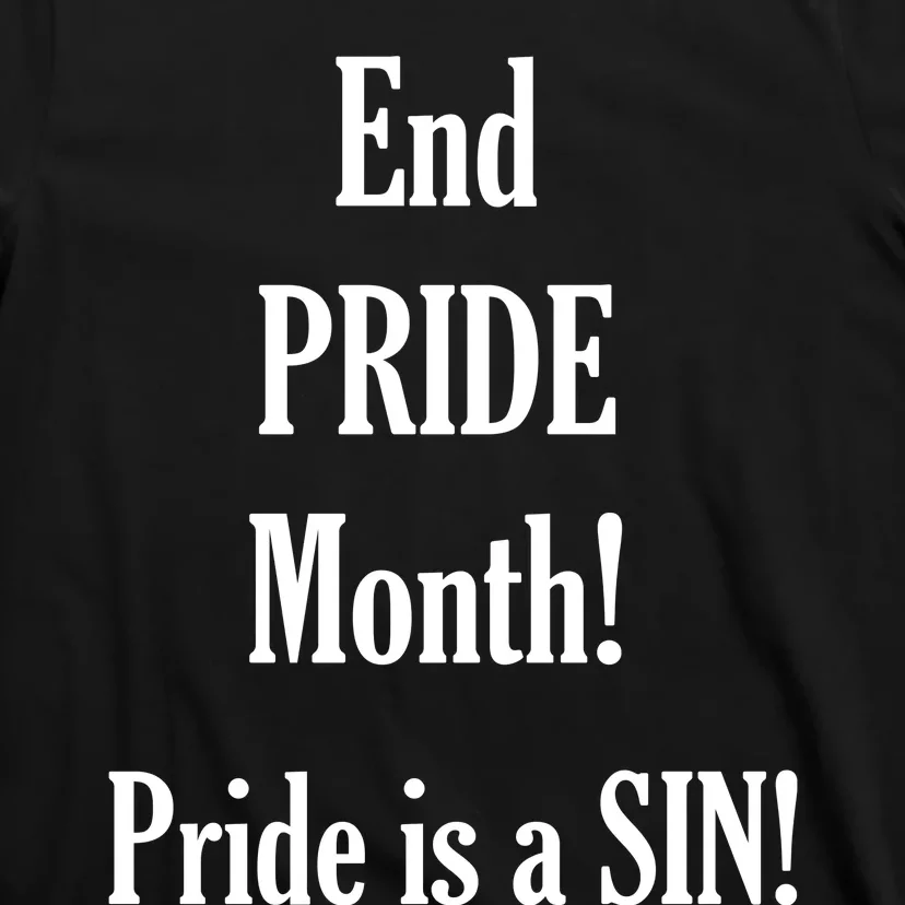 End Pride Month Pride Is A SIN T-Shirt