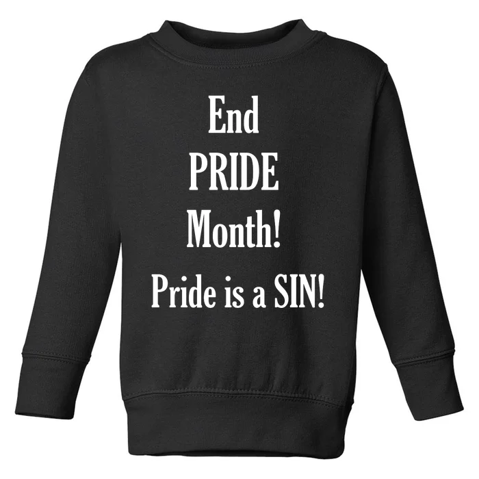 End Pride Month Pride Is A SIN Toddler Sweatshirt