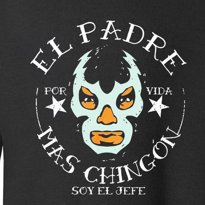 El Padre Mas Chingon Toddler Sweatshirt