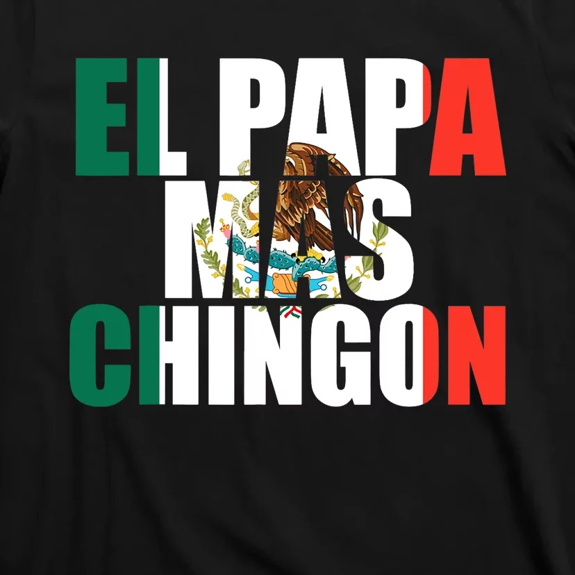 El papa mas chingon Father, Fatherhood Fathers day T-Shirt