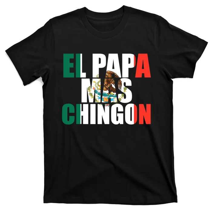 El papa mas chingon Father, Fatherhood Fathers day T-Shirt