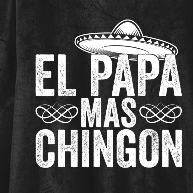 El Papa Mas Chingon Cool Dad FatherS Day Mexico Spanish Hooded Wearable Blanket