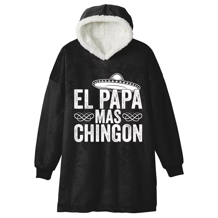 El Papa Mas Chingon Cool Dad FatherS Day Mexico Spanish Hooded Wearable Blanket