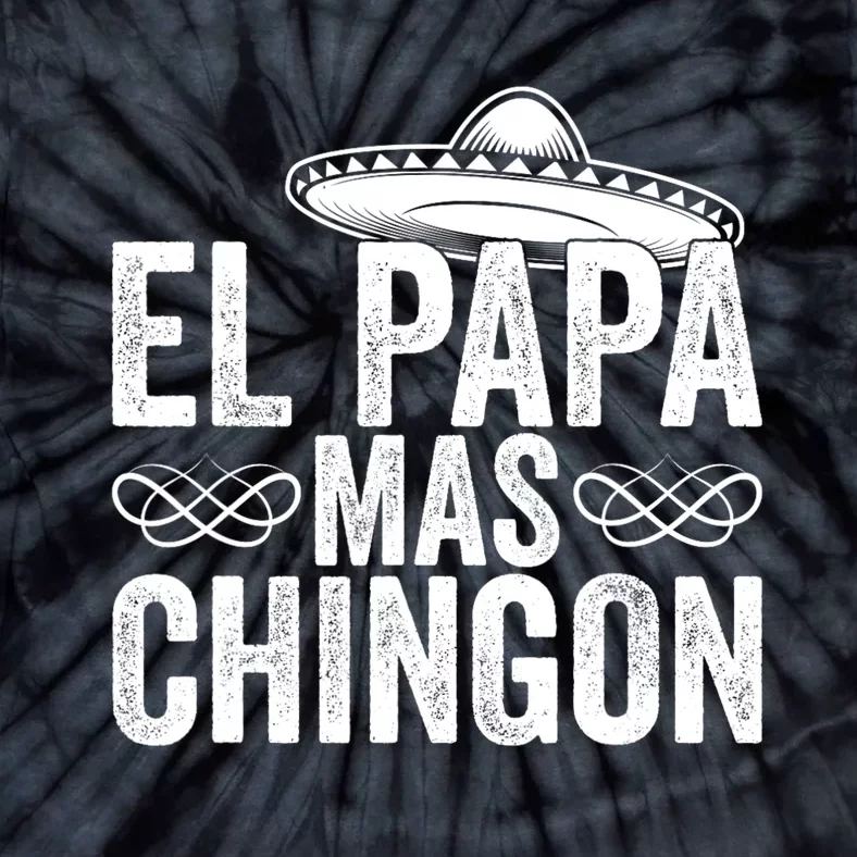 El Papa Mas Chingon Cool Dad FatherS Day Mexico Spanish Tie-Dye T-Shirt