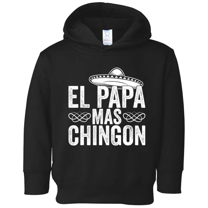 El Papa Mas Chingon Cool Dad FatherS Day Mexico Spanish Toddler Hoodie