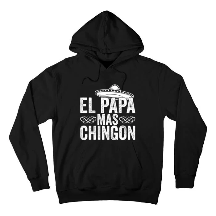 El Papa Mas Chingon Cool Dad FatherS Day Mexico Spanish Tall Hoodie