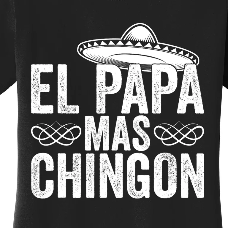 El Papa Mas Chingon Cool Dad FatherS Day Mexico Spanish Women's T-Shirt