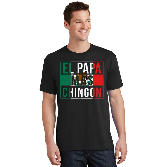 El Papa Mas Chingon Funny Best Mexican Dad Gift T-Shirt