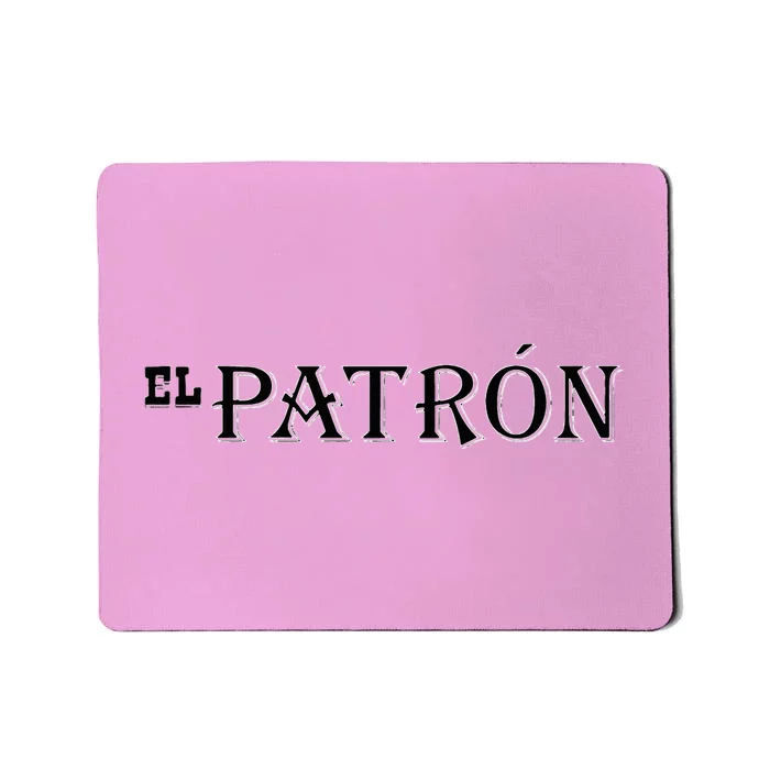 E.L P.A.T.R.O.N. Mexican Boss Mousepad