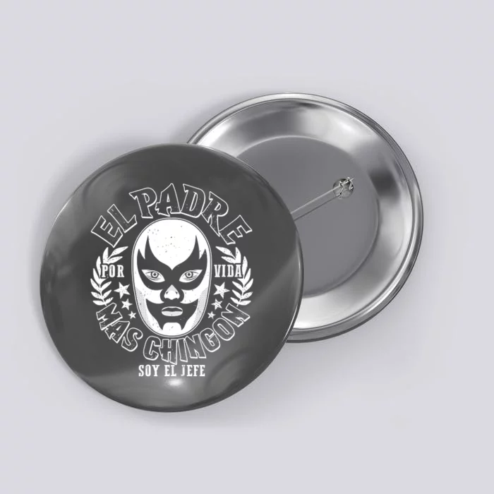 El Padre Mas Chingon Por Vida Soy El Jefe Luchador Mask Wrestler Button