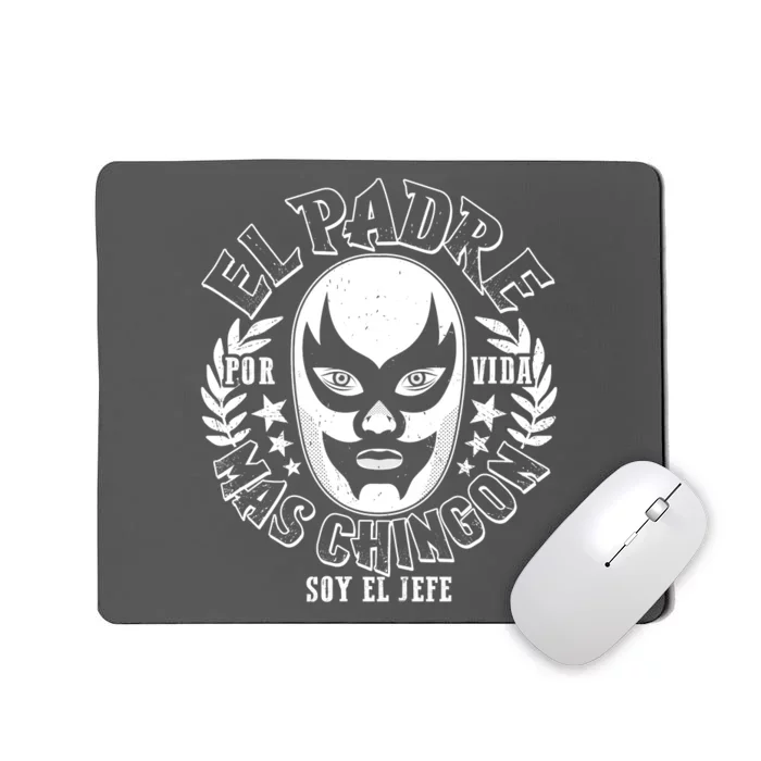 El Padre Mas Chingon Por Vida Soy El Jefe Luchador Mask Wrestler Mousepad