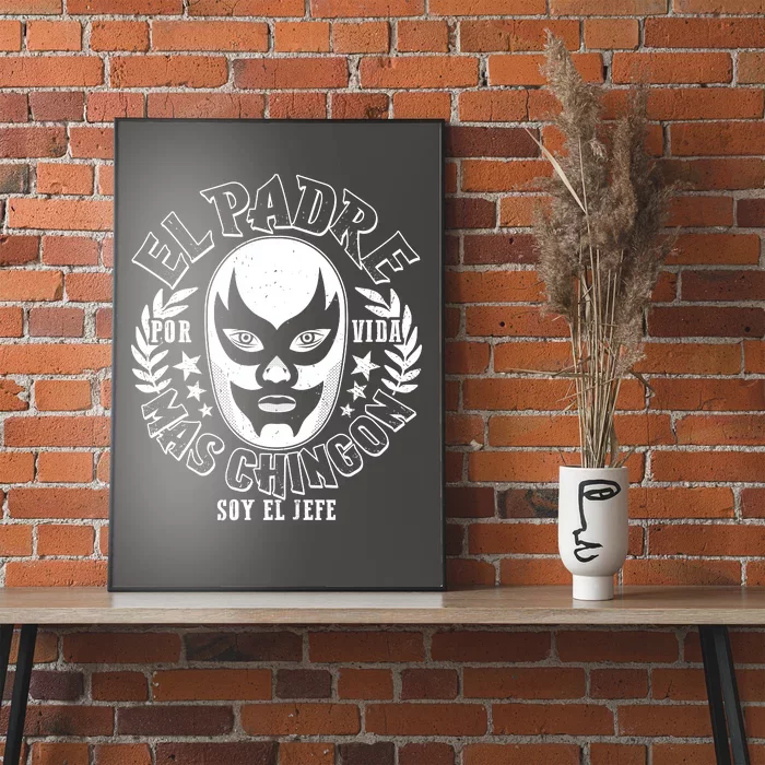 El Padre Mas Chingon Por Vida Soy El Jefe Luchador Mask Wrestler Poster