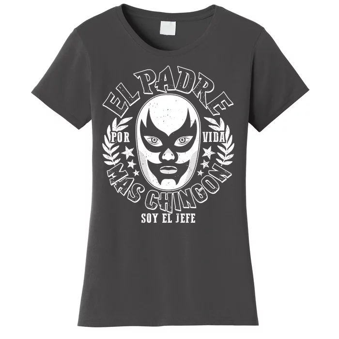 El Padre Mas Chingon Por Vida Soy El Jefe Luchador Mask Wrestler Women's T-Shirt