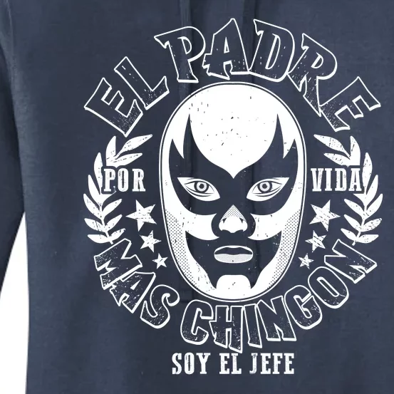 El Padre Mas Chingon Por Vida Soy El Jefe Luchador Mask Wrestler Women's Pullover Hoodie