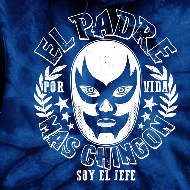 El Padre Mas Chingon Por Vida Soy El Jefe Luchador Mask Wrestler Tie Dye Hoodie