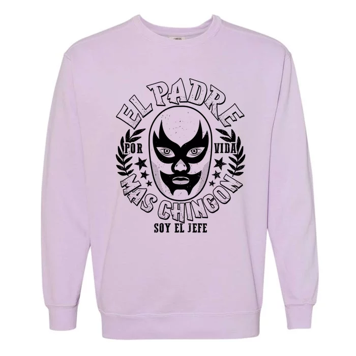 El Padre Mas Chingon Por Vida Soy El Jefe Luchador Mask Wrestler Garment-Dyed Sweatshirt