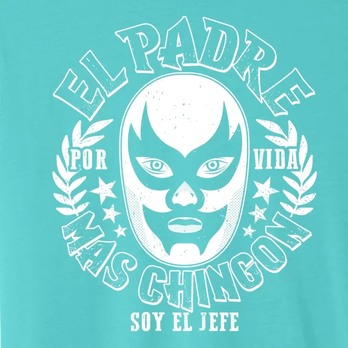 El Padre Mas Chingon Por Vida Soy El Jefe Luchador Mask Wrestler ChromaSoft Performance T-Shirt