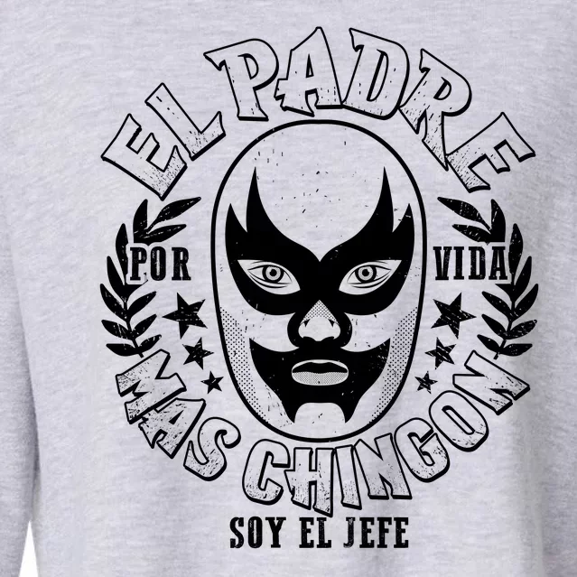 El Padre Mas Chingon Por Vida Soy El Jefe Luchador Mask Wrestler Cropped Pullover Crew