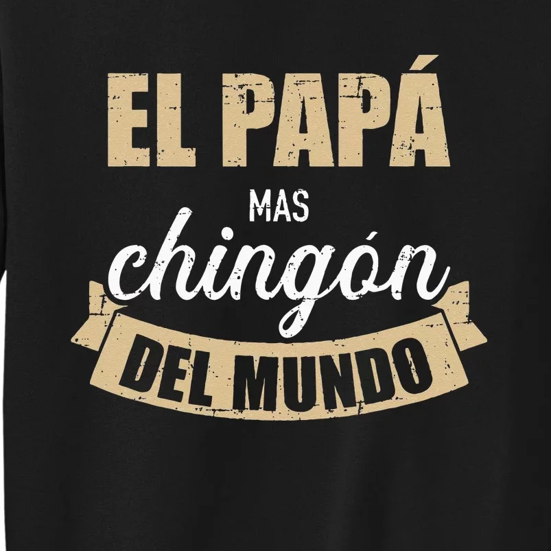 El Papá Mas Chingón Del Mundo Dia Del Padre Sweatshirt