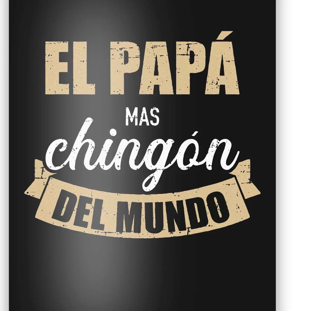 El Papá Mas Chingón Del Mundo Dia Del Padre Poster