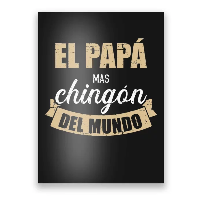 El Papá Mas Chingón Del Mundo Dia Del Padre Poster