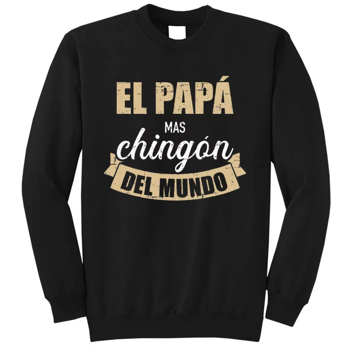 El Papá Mas Chingón Del Mundo Dia Del Padre Tall Sweatshirt