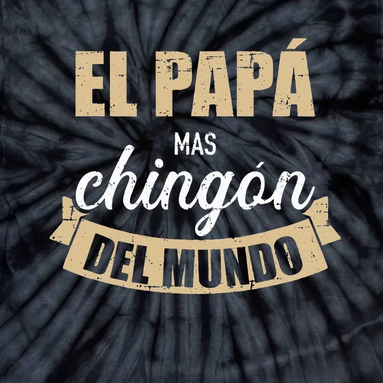 El Papá Mas Chingón Del Mundo Dia Del Padre Tie-Dye T-Shirt