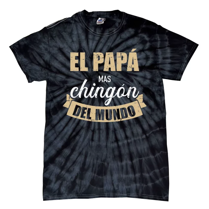 El Papá Mas Chingón Del Mundo Dia Del Padre Tie-Dye T-Shirt