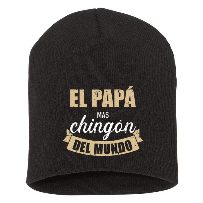 El Papá Mas Chingón Del Mundo Dia Del Padre Short Acrylic Beanie