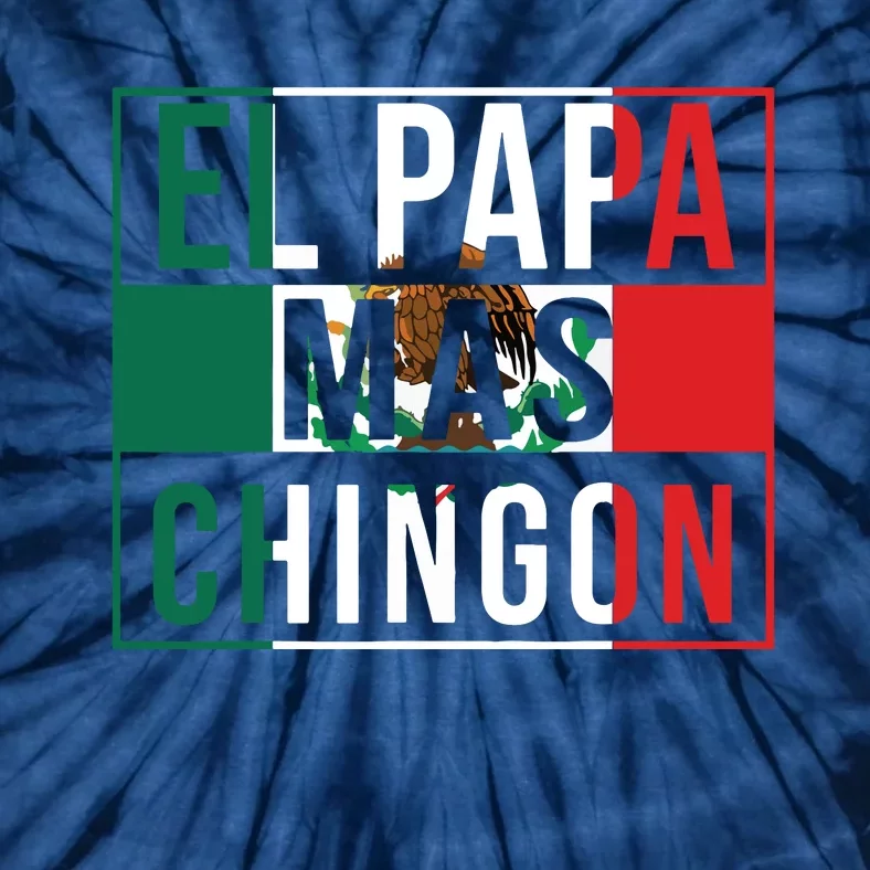 El Papa Mas Chingon Funny Best Mexican Dad Gift Tie-Dye T-Shirt