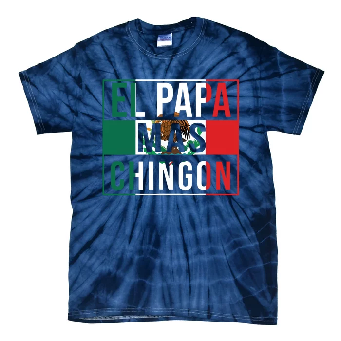 El Papa Mas Chingon Funny Best Mexican Dad Gift Tie-Dye T-Shirt