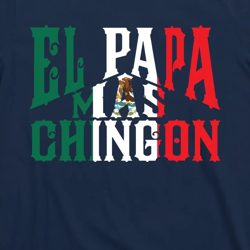 El Papa Mas Chingon Funny Spanish Dad T-Shirt