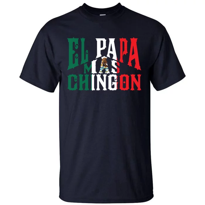 El Papa Mas Chingon Funny Spanish Dad Tall T-Shirt