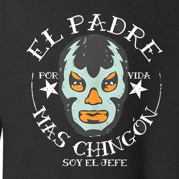 El Padre Mas Chingon Toddler Sweatshirt