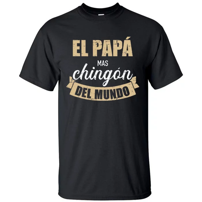 El Papá Mas Chingón Del Mundo Dia Del Padre Tall T-Shirt