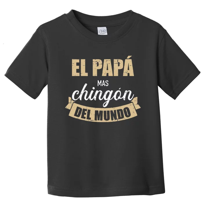 El Papá Mas Chingón Del Mundo Dia Del Padre Toddler T-Shirt