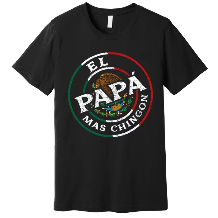 El Papa Mas Chingon Funny Mexican Dad Spanish Premium T-Shirt