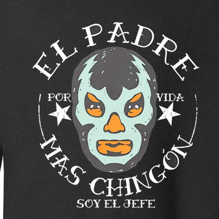 El Padre Mas Chingon Toddler Sweatshirt