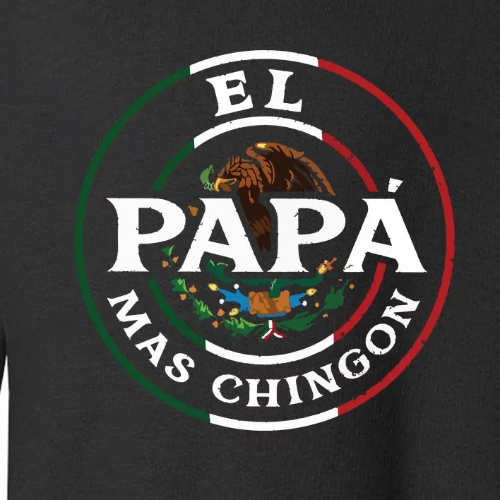 El Papa Mas Chingon For Mexican Dad Toddler Sweatshirt