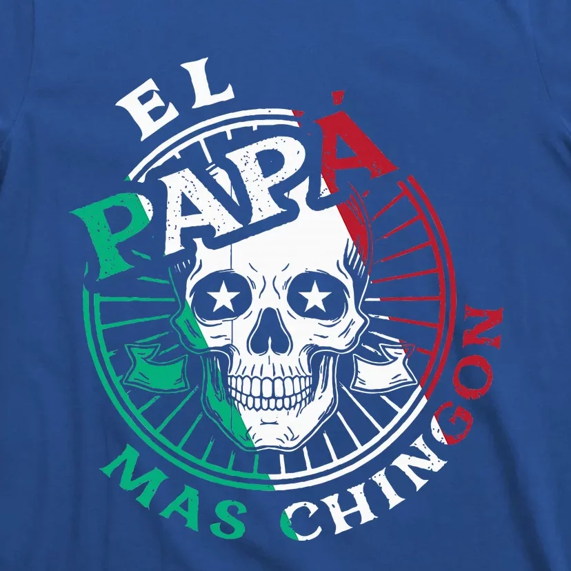 El Papa Mas Chingon Mexican Dad FatherS Day Dad Spanish T-Shirt