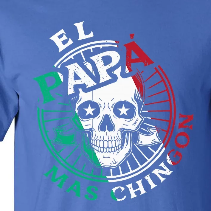 El Papa Mas Chingon Mexican Dad FatherS Day Dad Spanish Tall T-Shirt