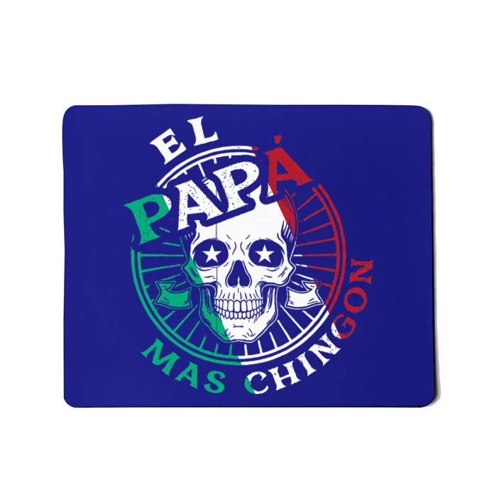 El Papa Mas Chingon Mexican Dad FatherS Day Dad Spanish Mousepad