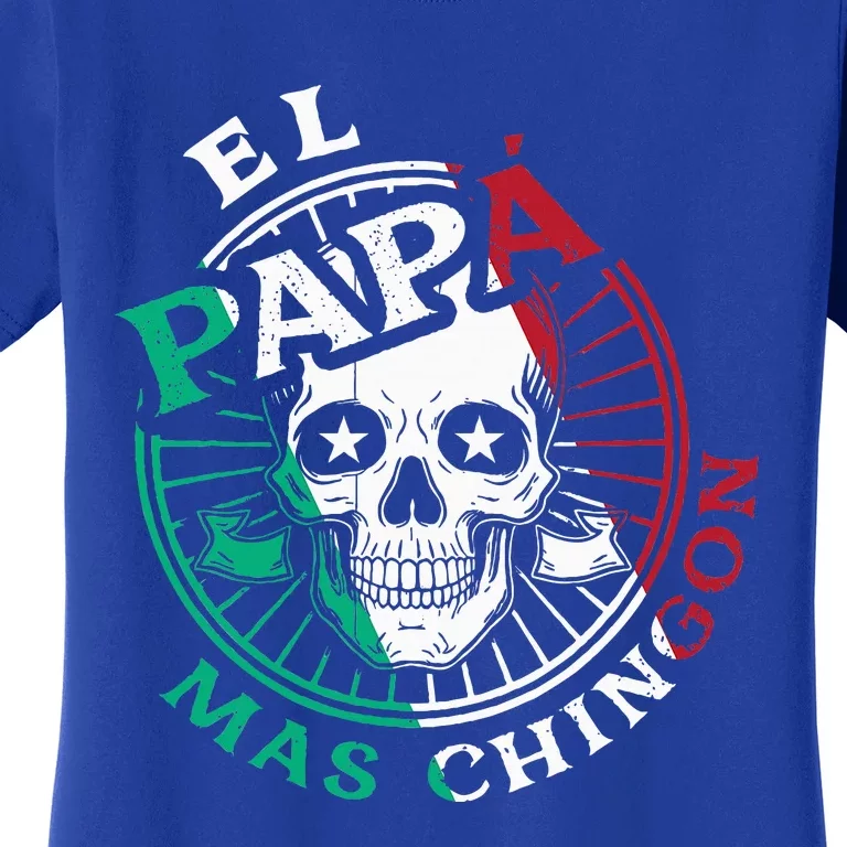 El Papa Mas Chingon Mexican Dad FatherS Day Dad Spanish Women's T-Shirt