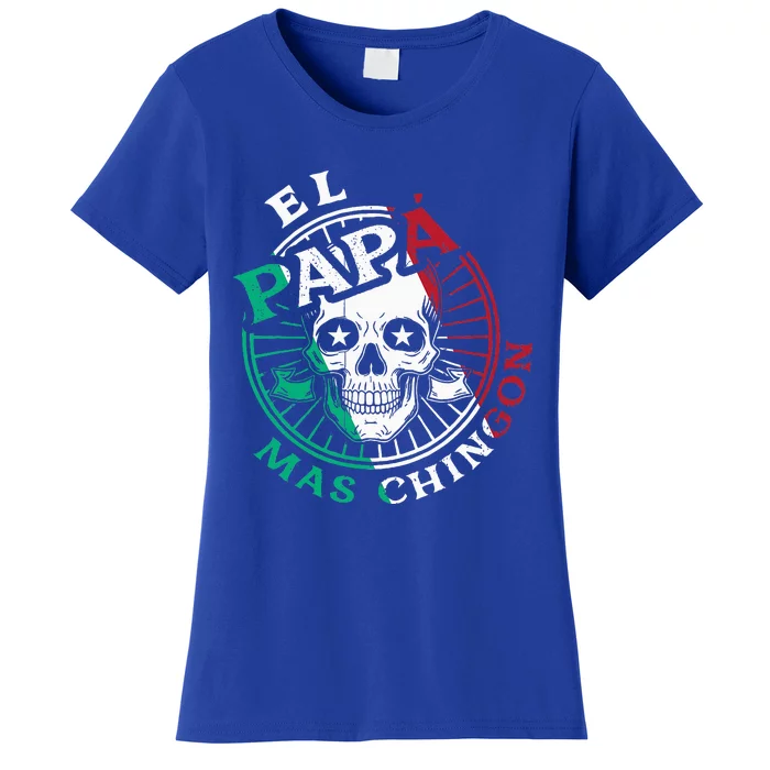 El Papa Mas Chingon Mexican Dad FatherS Day Dad Spanish Women's T-Shirt