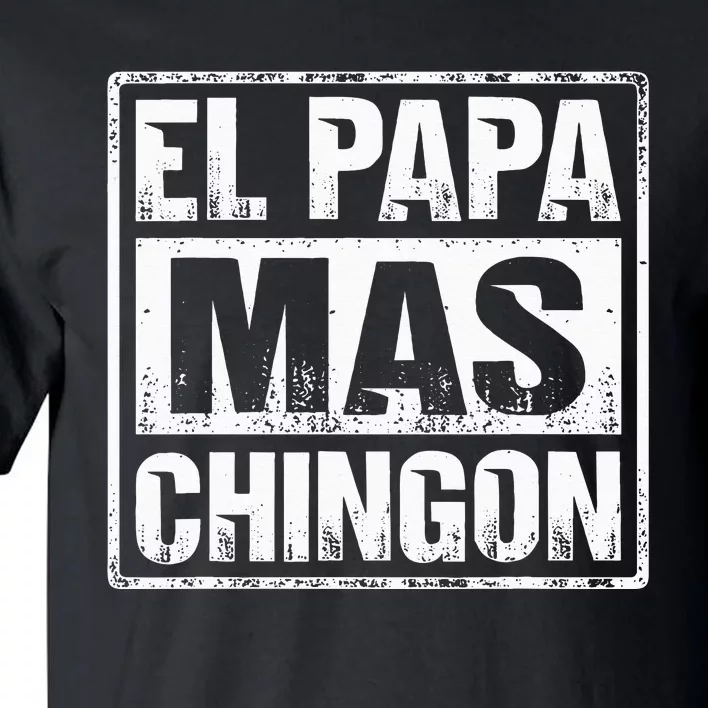 El Papa Mas Chingon Regalos Para Papa Dia Del Padre Dad Tall T-Shirt